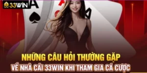 nhung-cau-hoi-thuong-gap-ve-nha-cai-33win