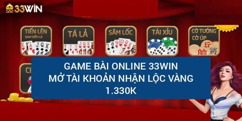 game-bai-online-33win-mo-tai-khoan-nhan-loc-vang-1330